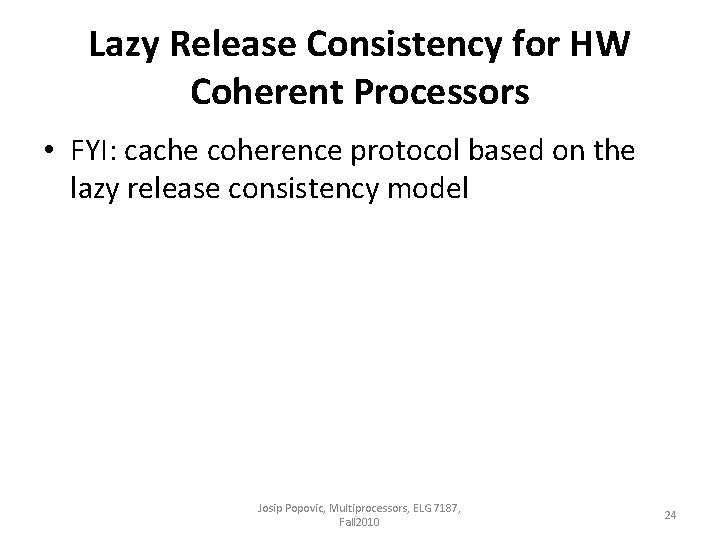 Lazy Release Consistency for HW Coherent Processors • FYI: cache coherence protocol based on