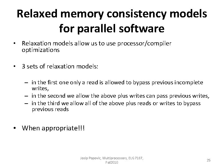 Relaxed memory consistency models for parallel software • Relaxation models allow us to use