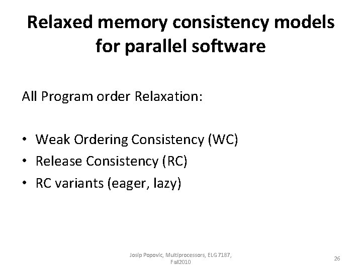 Relaxed memory consistency models for parallel software All Program order Relaxation: • Weak Ordering