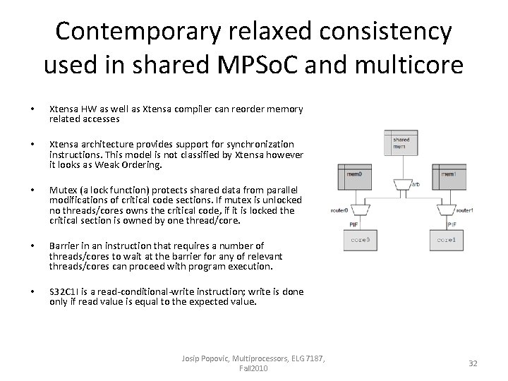 Contemporary relaxed consistency used in shared MPSo. C and multicore • Xtensa HW as