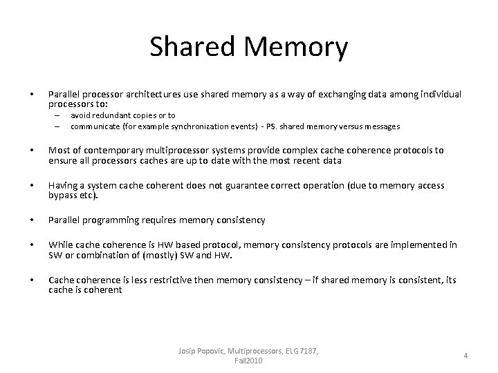 Shared Memory • Parallel processor architectures use shared memory as a way of exchanging