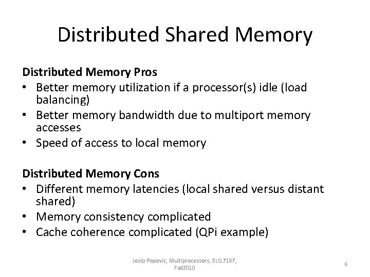 Distributed Shared Memory Distributed Memory Pros • Better memory utilization if a processor(s) idle