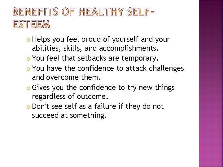 Helps you feel proud of yourself and your abilities, skills, and accomplishments. You feel