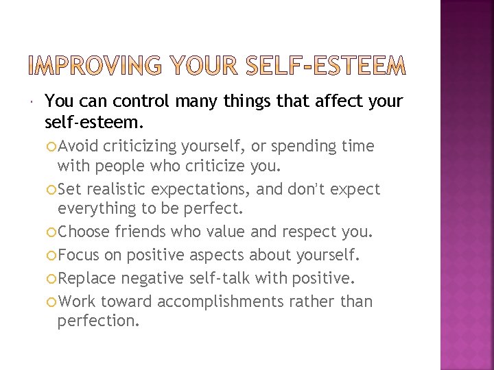  You can control many things that affect your self-esteem. Avoid criticizing yourself, or