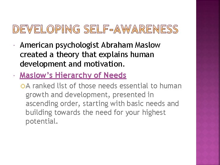  American psychologist Abraham Maslow created a theory that explains human development and motivation.