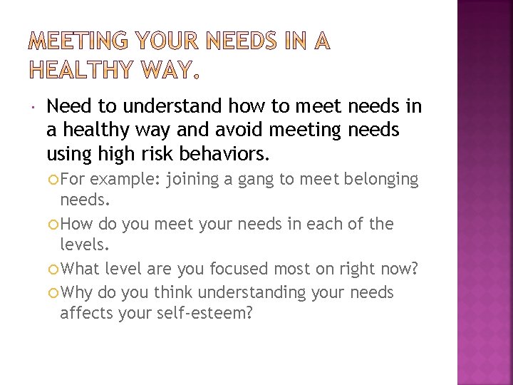  Need to understand how to meet needs in a healthy way and avoid