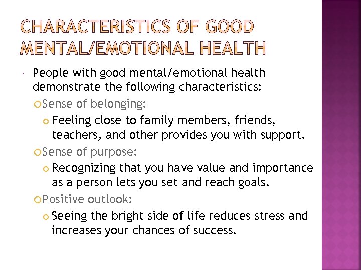  People with good mental/emotional health demonstrate the following characteristics: Sense of belonging: Feeling