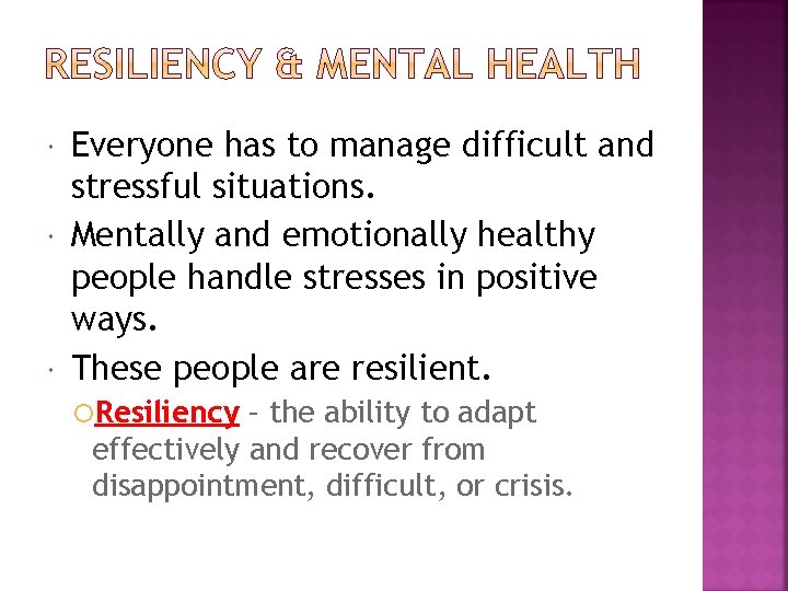  Everyone has to manage difficult and stressful situations. Mentally and emotionally healthy people