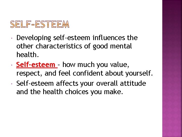  Developing self-esteem influences the other characteristics of good mental health. Self-esteem – how