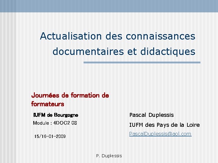 Actualisation des connaissances documentaires et didactiques Journées de formation de formateurs IUFM de Bourgogne