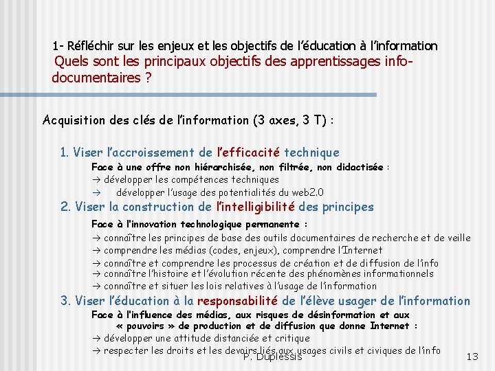 1 - Réfléchir sur les enjeux et les objectifs de l’éducation à l’information Quels