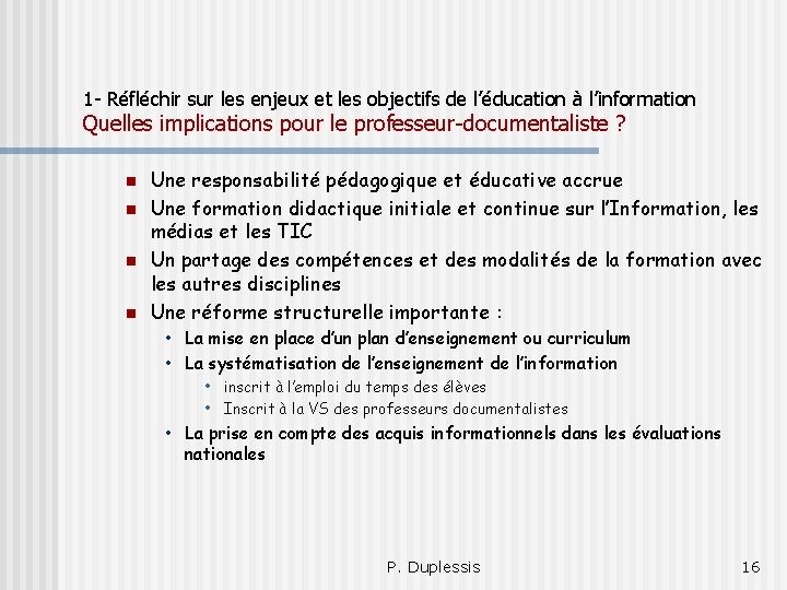 1 - Réfléchir sur les enjeux et les objectifs de l’éducation à l’information Quelles