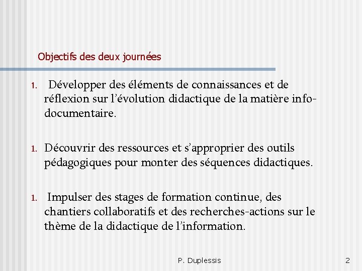 Objectifs deux journées 1. Développer des éléments de connaissances et de réflexion sur l’évolution