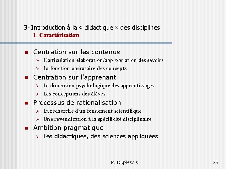 3 - Introduction à la « didactique » des disciplines 1. Caractérisation n Centration