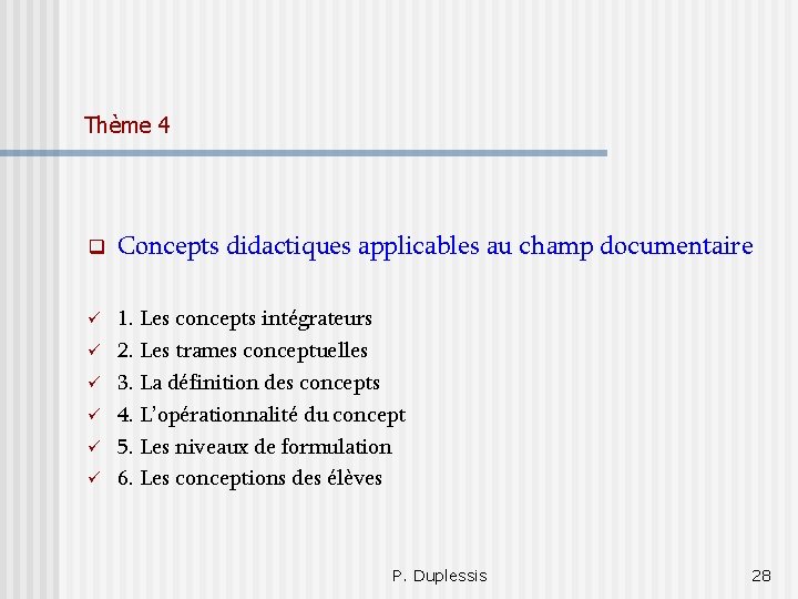 Thème 4 Concepts didactiques applicables au champ documentaire 1. Les concepts intégrateurs 2. Les