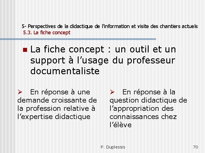 5 - Perspectives de la didactique de l'information et visite des chantiers actuels 5.