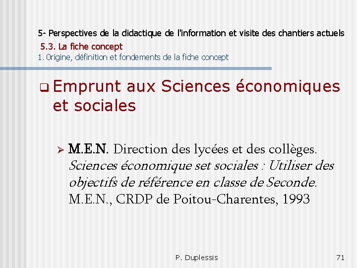 5 - Perspectives de la didactique de l'information et visite des chantiers actuels 5.