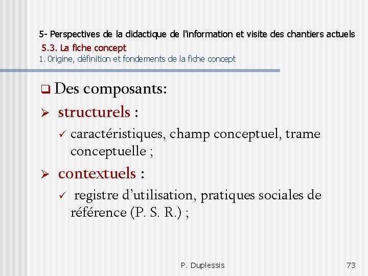 5 - Perspectives de la didactique de l'information et visite des chantiers actuels 5.