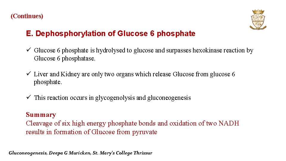 (Continues) E. Dephosphorylation of Glucose 6 phosphate ü Glucose 6 phosphate is hydrolysed to