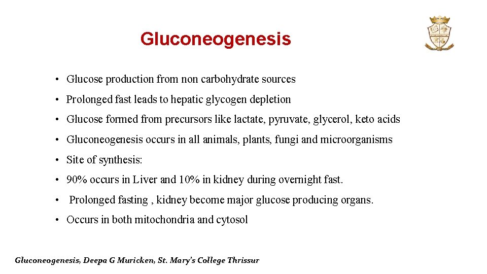 Gluconeogenesis • Glucose production from non carbohydrate sources • Prolonged fast leads to hepatic