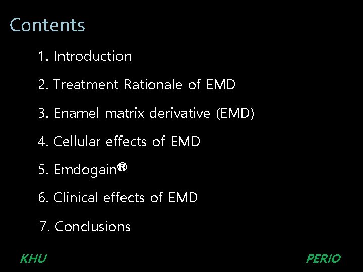 Contents 1. Introduction 2. Treatment Rationale of EMD 3. Enamel matrix derivative (EMD) 4.