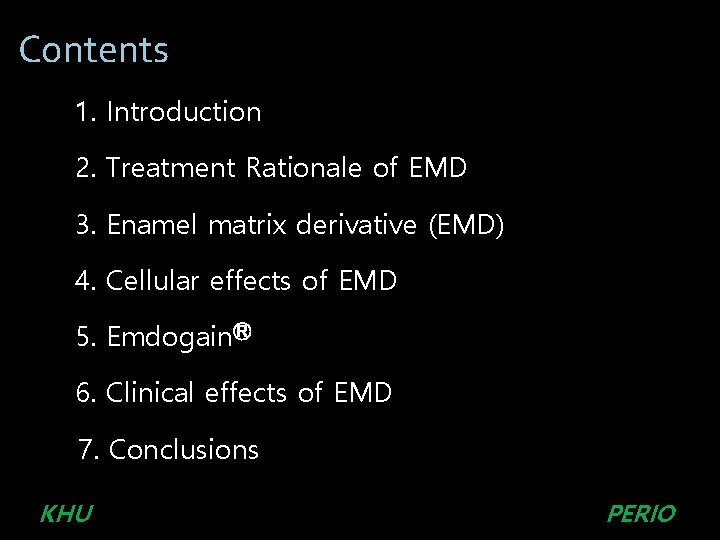 Contents 1. Introduction 2. Treatment Rationale of EMD 3. Enamel matrix derivative (EMD) 4. Contents 1. Introduction 2. Treatment Rationale of EMD 3. Enamel matrix derivative (EMD) 4.