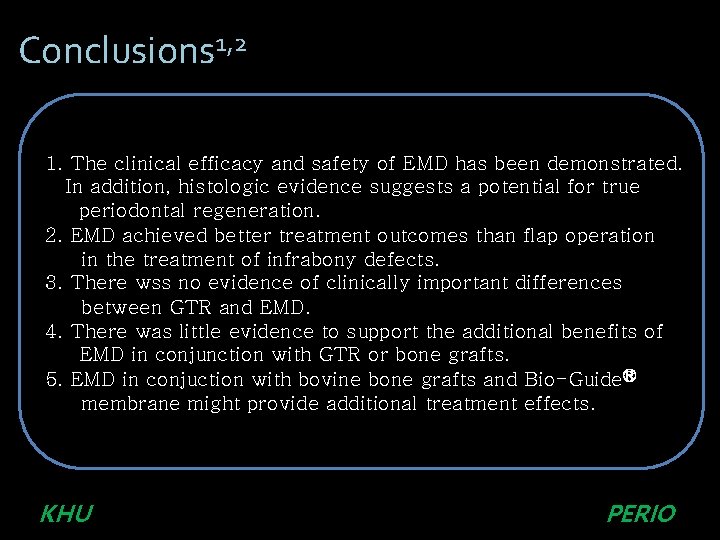 Conclusions 1, 2 1. The clinical efficacy and safety of EMD has been demonstrated.