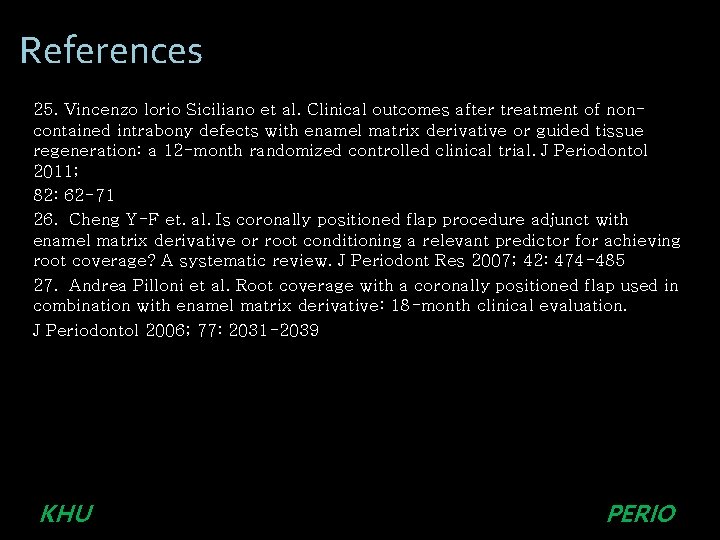 References 25. Vincenzo lorio Siciliano et al. Clinical outcomes after treatment of noncontained intrabony