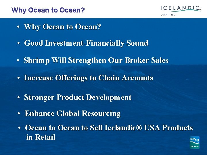  Why Ocean to Ocean? • Why Ocean to Ocean? • Good Investment-Financially Sound