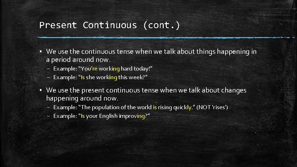 Present Continuous (cont. ) ▪ We use the continuous tense when we talk about