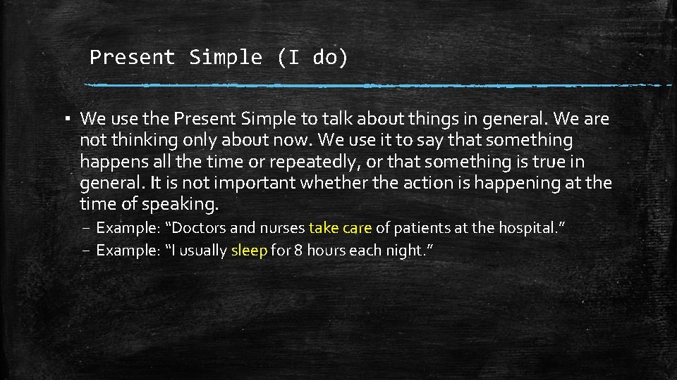 Present Simple (I do) ▪ We use the Present Simple to talk about things