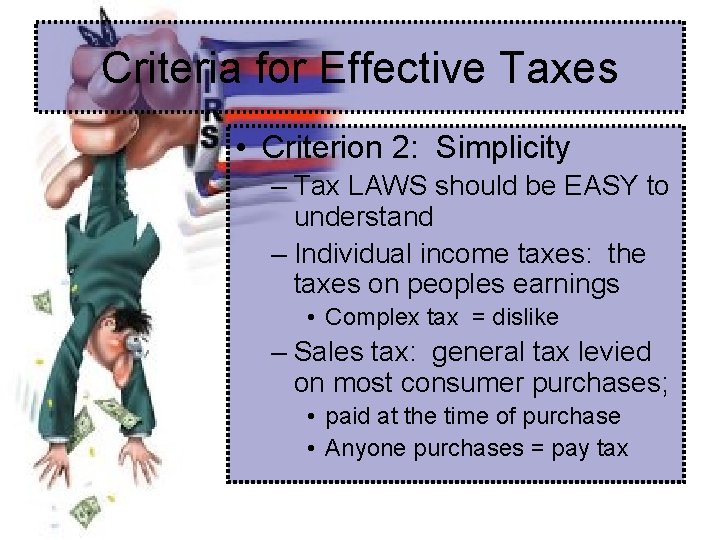 Criteria for Effective Taxes • Criterion 2: Simplicity – Tax LAWS should be EASY