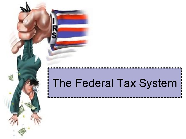 The Federal Tax System 