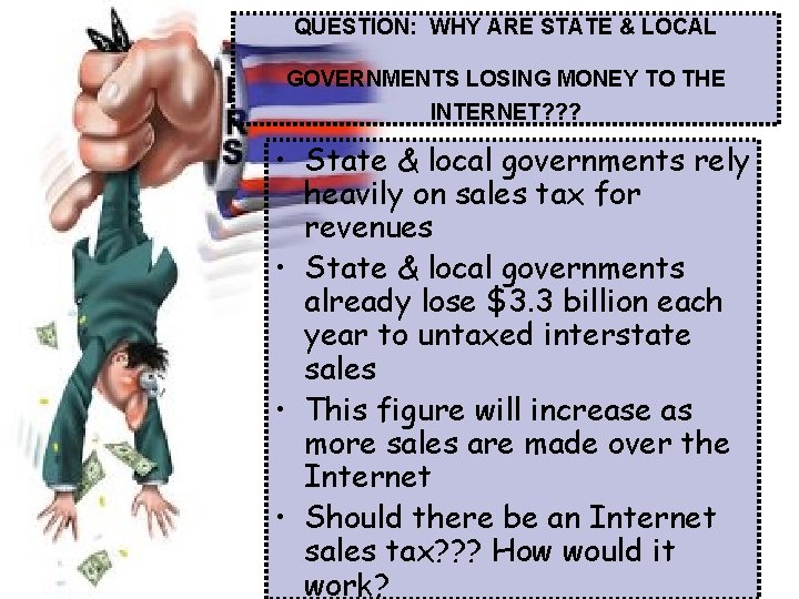 QUESTION: WHY ARE STATE & LOCAL GOVERNMENTS LOSING MONEY TO THE INTERNET? ? ?