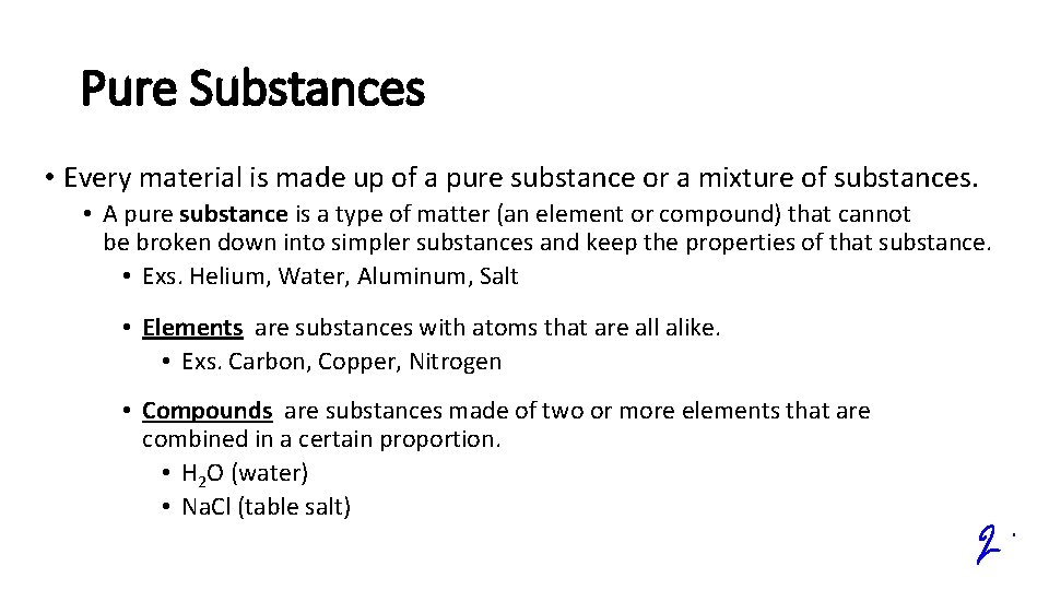 Pure Substances • Every material is made up of a pure substance or a