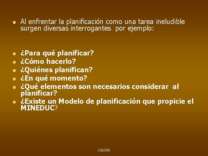 n n n n Al enfrentar la planificación como una tarea ineludible surgen diversas