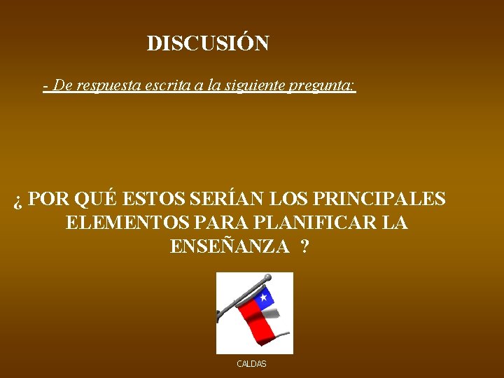 DISCUSIÓN - De respuesta escrita a la siguiente pregunta: ¿ POR QUÉ ESTOS SERÍAN