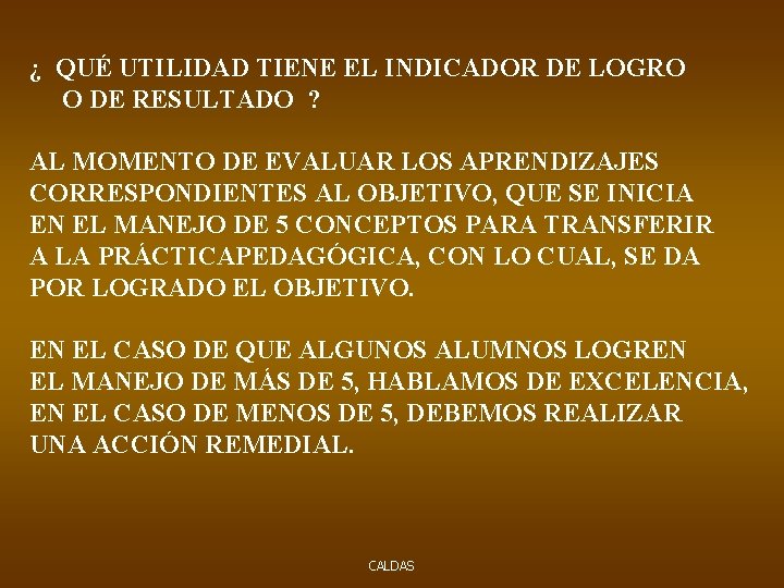 ¿ QUÉ UTILIDAD TIENE EL INDICADOR DE LOGRO O DE RESULTADO ? AL MOMENTO