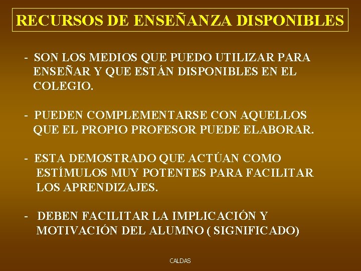 RECURSOS DE ENSEÑANZA DISPONIBLES - SON LOS MEDIOS QUE PUEDO UTILIZAR PARA ENSEÑAR Y