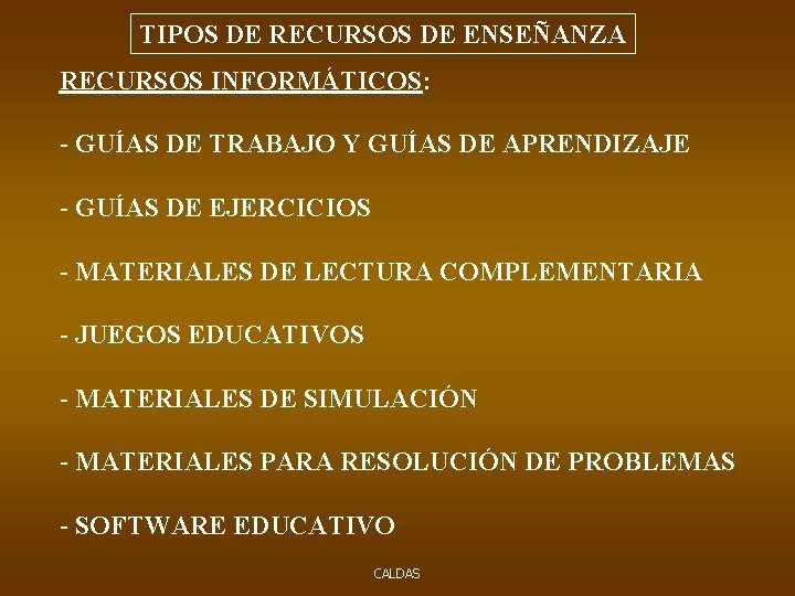 TIPOS DE RECURSOS DE ENSEÑANZA RECURSOS INFORMÁTICOS: - GUÍAS DE TRABAJO Y GUÍAS DE