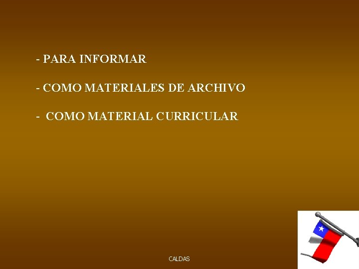 - PARA INFORMAR - COMO MATERIALES DE ARCHIVO - COMO MATERIAL CURRICULAR CALDAS 