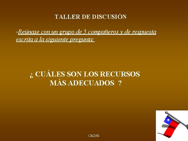 TALLER DE DISCUSIÓN -Reúnase con un grupo de 5 compañeros y de respuesta escrita