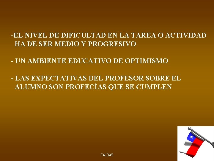 -EL NIVEL DE DIFICULTAD EN LA TAREA O ACTIVIDAD HA DE SER MEDIO Y