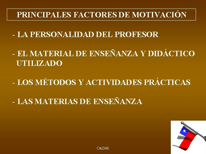 PRINCIPALES FACTORES DE MOTIVACIÓN - LA PERSONALIDAD DEL PROFESOR - EL MATERIAL DE ENSEÑANZA