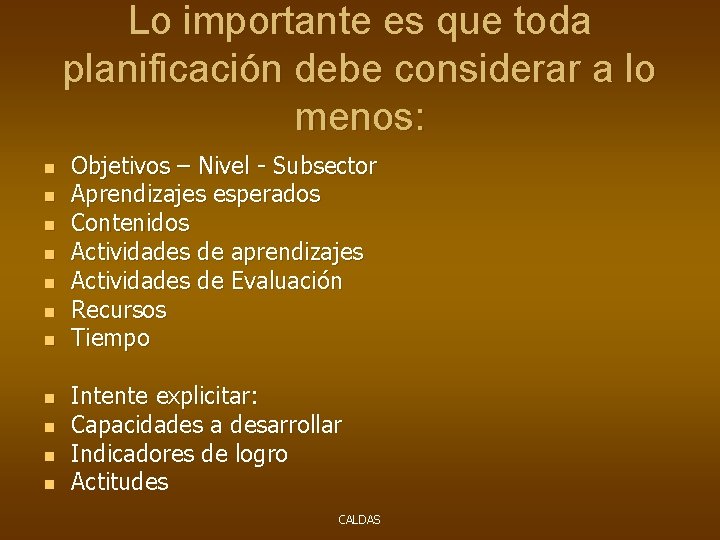 Lo importante es que toda planificación debe considerar a lo menos: n n n