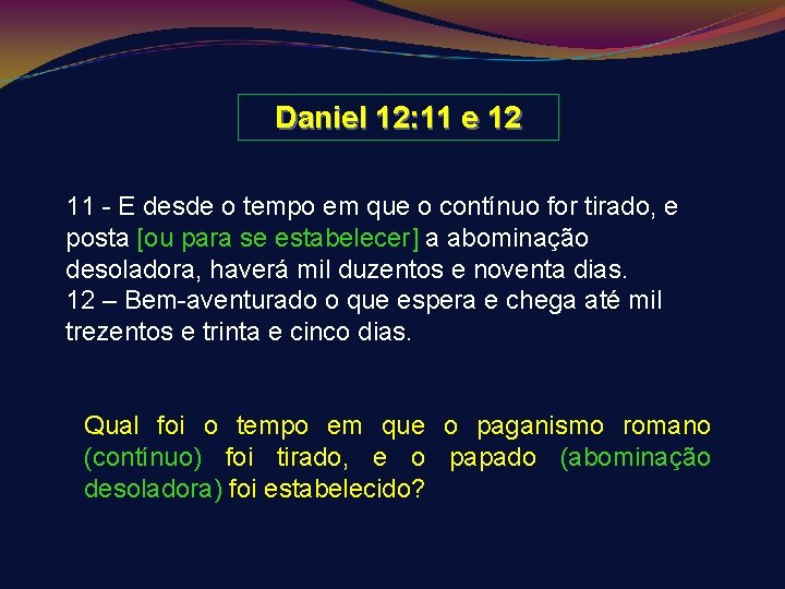 Daniel 12: 11 e 12 11 - E desde o tempo em que o