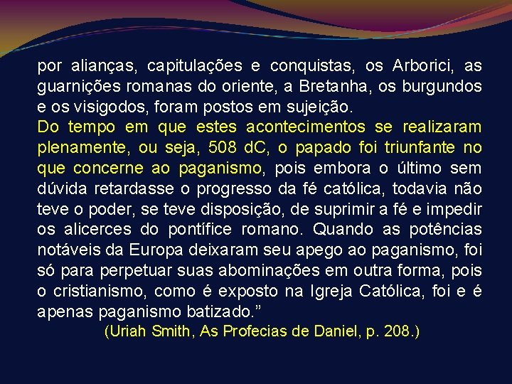 por alianças, capitulações e conquistas, os Arborici, as guarnições romanas do oriente, a Bretanha,