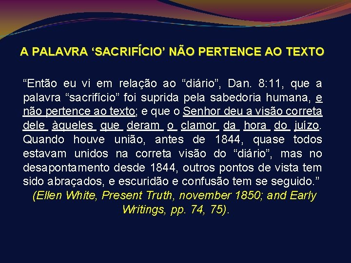 A PALAVRA ‘SACRIFÍCIO’ NÃO PERTENCE AO TEXTO “Então eu vi em relação ao “diário”,