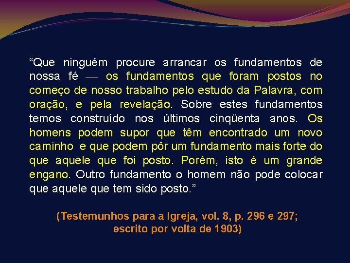 “Que ninguém procure arrancar os fundamentos de nossa fé os fundamentos que foram postos