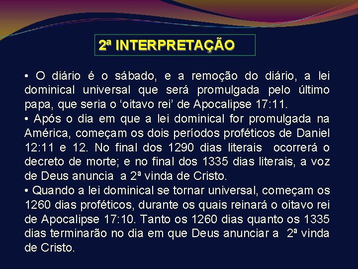 2ª INTERPRETAÇÃO • O diário é o sábado, e a remoção do diário, a